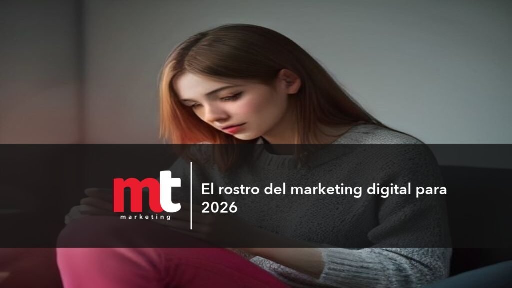 MT Marketing - El rostro del marketing digital para 2026