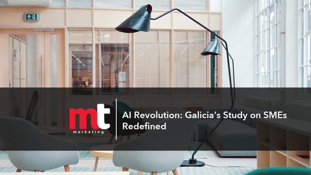 MT Marketing - AI Revolution: Galicia’s Study on SMEs Redefined