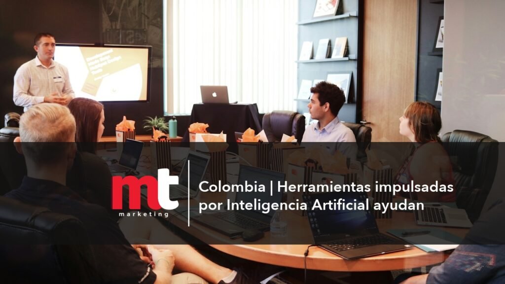 MT Marketing - Colombia | Herramientas impulsadas por Inteligencia Artificial ayudan