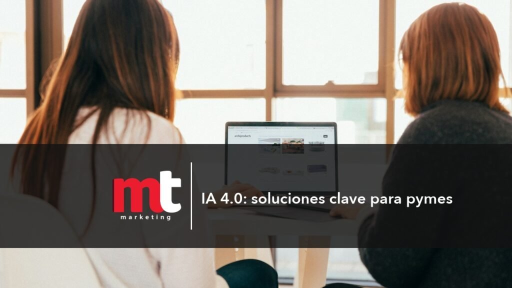 MT Marketing - IA 4.0: soluciones clave para pymes