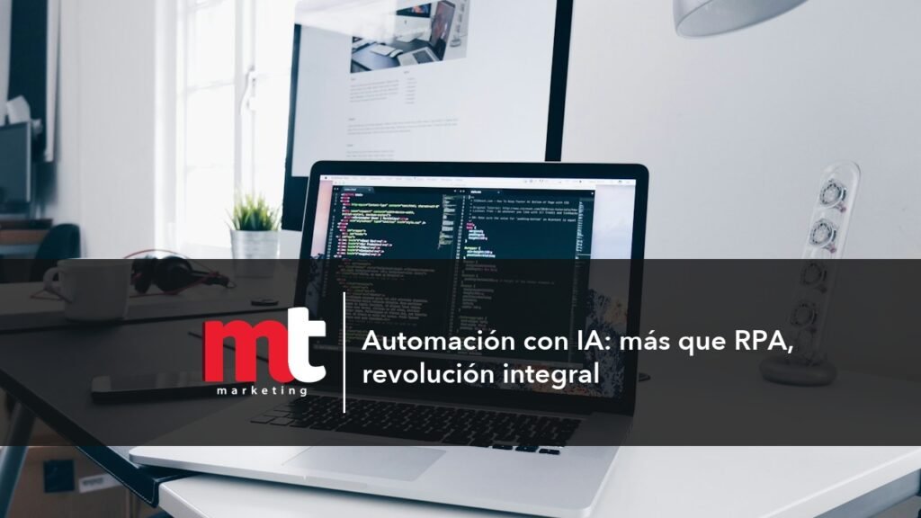 MT Marketing - Automación con IA: más que RPA, revolución integral