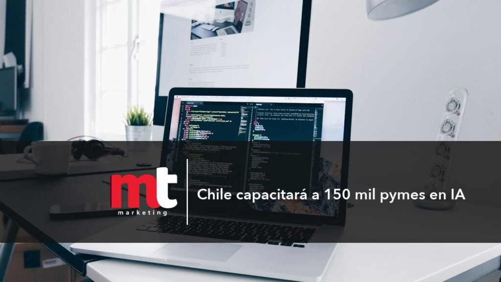 MT Marketing - Chile capacitará a 150 mil pymes en IA