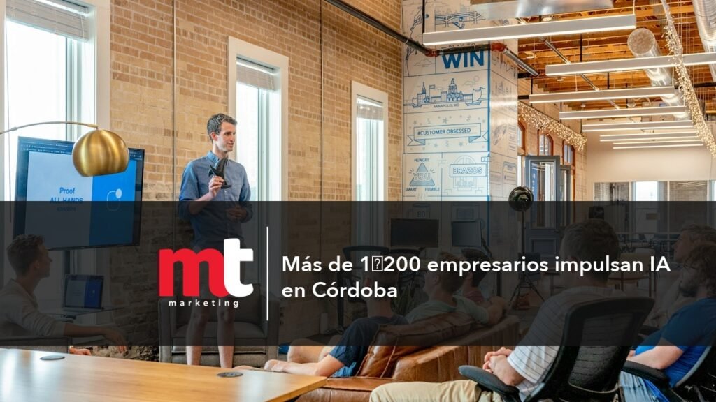 MT Marketing - Más de 1 200 empresarios impulsan IA en Córdoba
