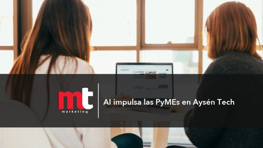 MT Marketing - AI impulsa las PyMEs en Aysén Tech