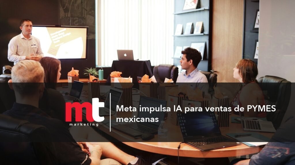 MT Marketing - Meta impulsa IA para ventas de PYMES mexicanas